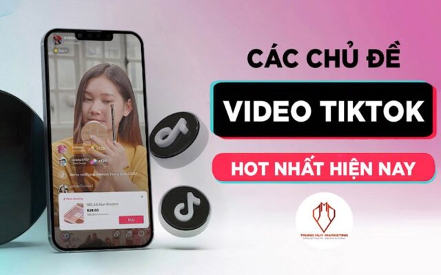 chủ đề video tiktok hot