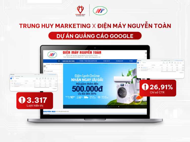 Điện Máy Nguyễn Toàn: Tăng trưởng doanh số vượt bậc với chiến dịch Google Ads tối ưu